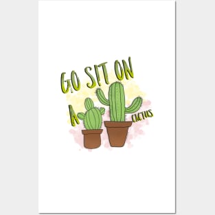 Go sit on a cactus. Posters and Art